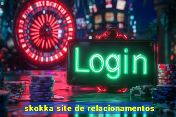 skokka site de relacionamentos